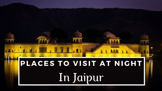 Nightlife In Jaipur - 12 Best Places To Visit In Jaipur At Night ...