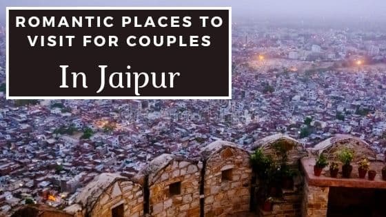 places to visit in jaipur with girlfriend